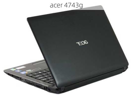 acer 4743g