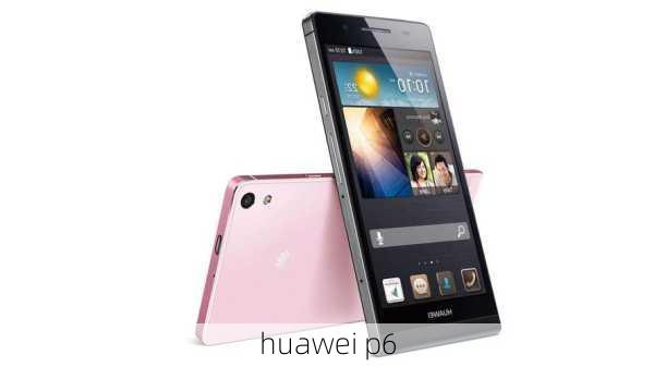 huawei p6