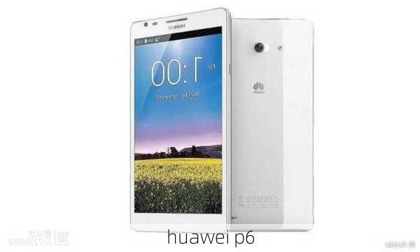 huawei p6