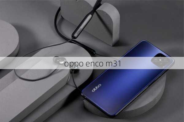 oppo enco m31