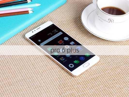 pro 6 plus