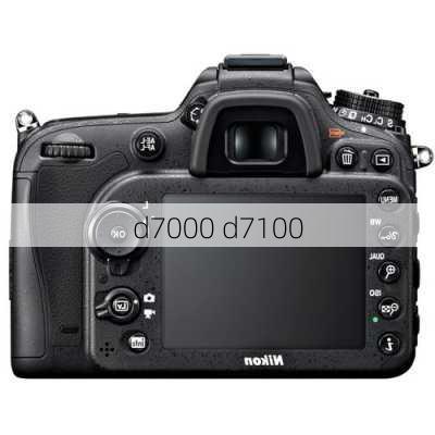 d7000 d7100